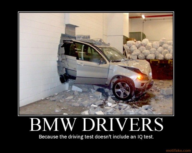 bmw-drivers-bmw-driver-test-iq-subhuman-demotivational-poster-1266403720.jpg