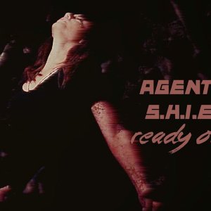 Agents of SHIELD | READY OR NOT