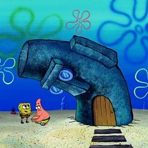 Not even.. SQUIDWARD'S HOUSE