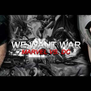DC V Marvel - We Want War