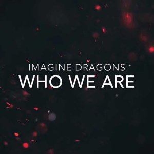 Who We Are - Imagine Dragons (Lyrics)