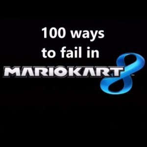 Video (I don't own rights) - 100 Ways to Fail in Mario Kart 8!