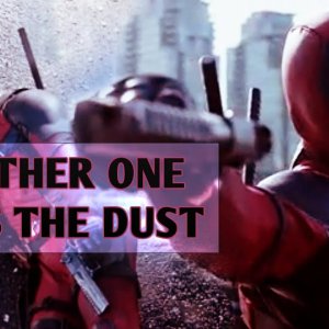 Deadpool // Another One Bites the Dust