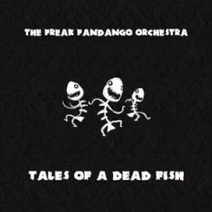 The Freak Fandango Orchestra - Requiem For A Fish