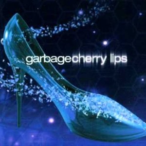 Garbage - Cherry Lips