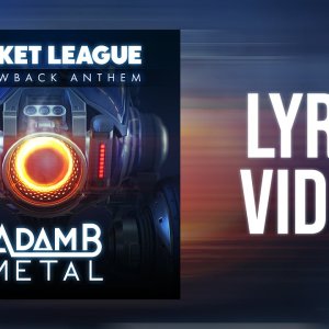 Adam B Metal - Rocket League Throwback Anthem