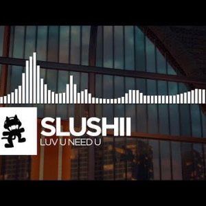 Slushii - LUV U NEED U