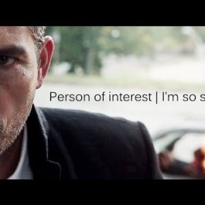 Person of interest - I'm so sorry