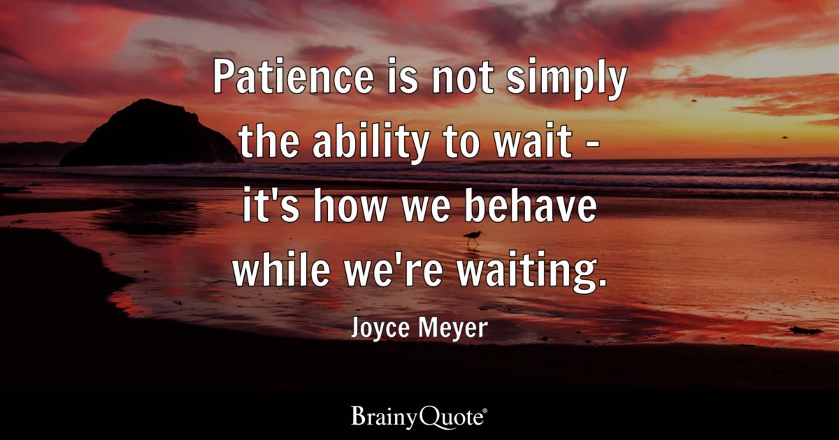 Joyce Meyer - Patience is not simply the ability to wait -...