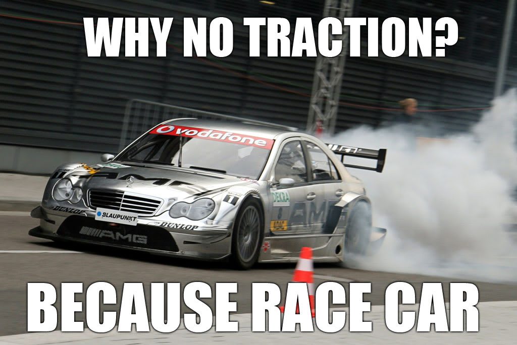 WHY-NO-TRACTION-BECAUSE-RACE-CAR.jpg
