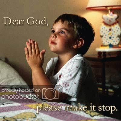 dear-god-make-it-stop.jpg