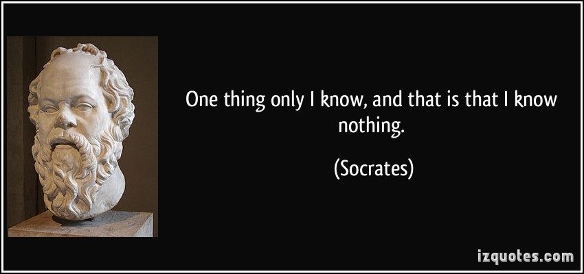 quote-one-thing-only-i-know-and-that-is-that-i-know-nothing-socrates-351591.jpg