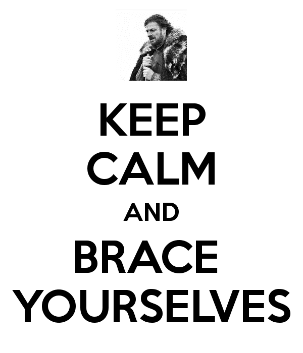 keep-calm-and-brace-yourselves.png