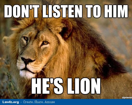 dont-listen-to-him-hes-lion-meme.jpg