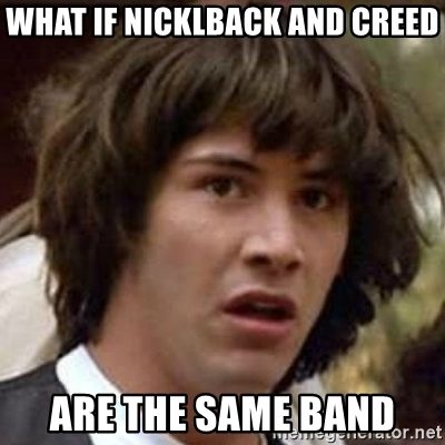 what-if-nicklback-and-creed-are-the-same-band.jpg