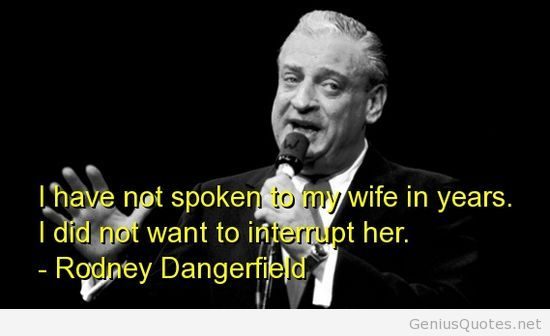 rodney-dangerfield-humorous-quotes-sayings-wife-favorite.jpg