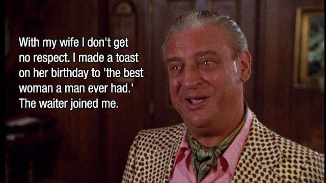 great_rodney_dangerfield_quotes_that_will_make_you_laugh_out_loud_640_08.jpg