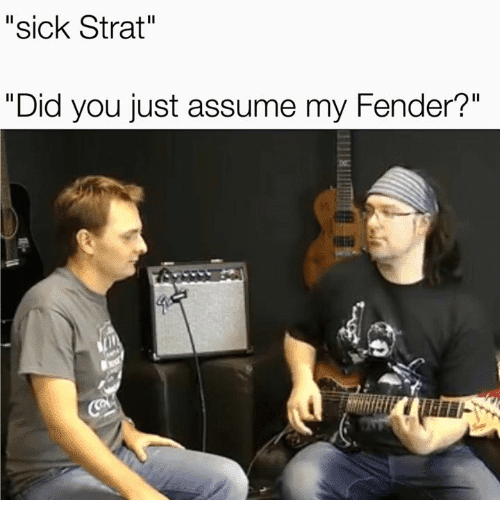 sick-strat-did-you-just-assume-my-fender-8686129.png